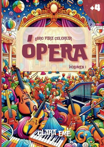 Libro para colorear ópera. Volumen I: Dibujos para niños para colorear personajes, autores y escenarios de las óperas más emblemáticas. Aprende de música coloreando