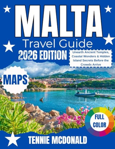 MALTA TRAVEL GUIDE 2026: Unearth Ancient Temples, Coastal Wonders, and Hidden Island Secrets Before the Crowds Arrive