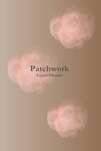 Patchwork - A Poetry Collection: Poems exploring healing, intersecting identities, generational trauma and mental health.