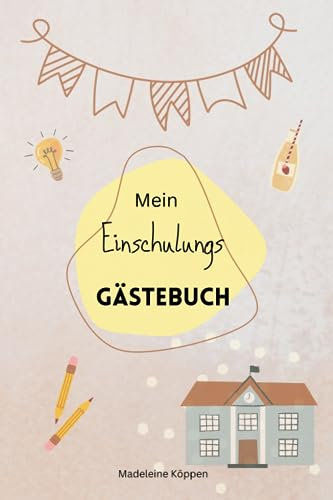 Mein erster Schultag: Das Eintragbuch zur Einschulung