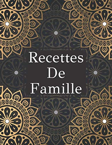 Recettes De Famille: Livre de Cuisine a Remplir 100 Recettes à Personnaliser Emplacement Photo et Notes - 200 Pages Grand Format XXL - pour Amoureux de Cuisine
