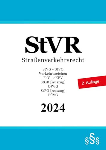 Straßenverkehrsrecht - StVR: StVG - Straßenverkehrs-Ordnung (StVO) - Verkehrszeichen - FeV - eKFV - StGB [Auszug] - OWiG - StPO [Auszug] - PflVG