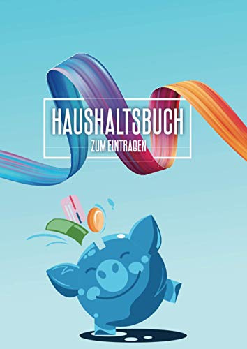 Haushaltsbuch zum Eintragen: A4 Buch mit 110 vorgedruckten Tabellen für deine Finanzplanung. | Vorlagen für Jahresübersicht, bevorstehende Ausgaben ... mit vollständigem Überblick der Finanzen