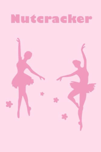 Christmas Nutcracker Ballet Composition Notebook: Nutcracker Ballet Notebook Journal ; 120 College Ruled Pages: for Girls, Teens, Students and ... Ballet Gift for Girls; Size 6x 9