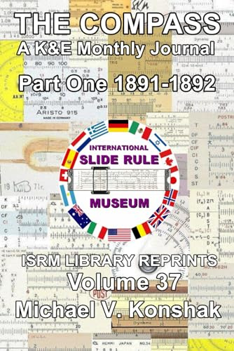 THE COMPASS, A K&E Monthly Journal Part One 1891-1892: ISRM Library Reprints - Volume 37 (Slide Rule Instructions Library)