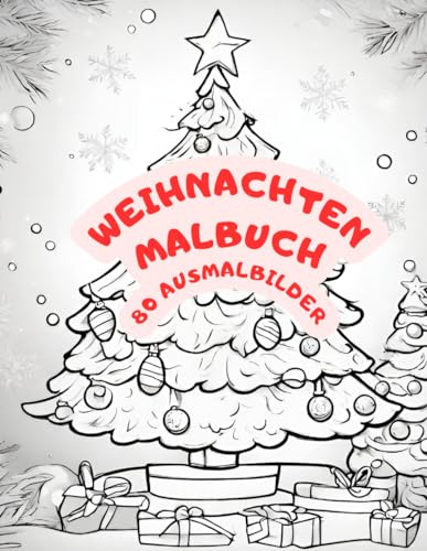 Weihnachten Malbuch 80 Ausmalbilder: Ausmalbuch fröhliche Ausmalbilder für die ganze Familie 80 Seiten Geschenk Weihnachtsgeschenk (Weihnachten Malbücher, Band 78)