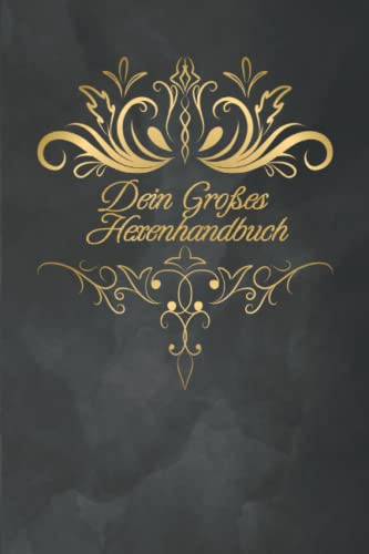 Dein Großes Hexenhandbuch: Das dunkle Buch der Zaubersprüche - personalisierbares Hexen Handbuch