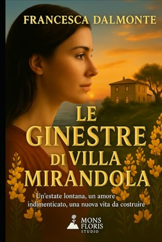 Le ginestre di Villa Mirandola: Un’estate lontana, un amore indimenticato, una nuova vita da costruire