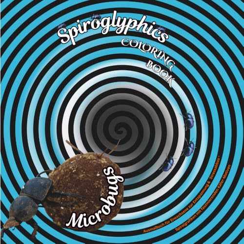 Spiroglyphics - Microbugs: Ausmalbuch für Erwachsene zur Entspannung & Stressabbau - Spiralgrafiken mit faszinierenden Käfer-Motiven
