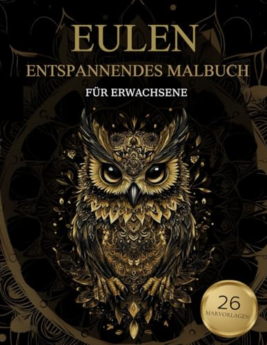 Eulen Malbuch Für Erwachsene: Eulen Muster zum Ausmalen – Stressabbau & Entspannung