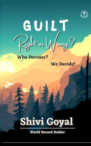 Guilt - Right or Wrong: Who Decides? We Decide!