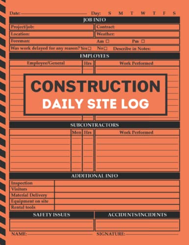 Construction Daily Site Log Book: Construction Site Record Book, Contractors Logbook to Record Daily Activity, Employee, Trade, Sub Contractors, Safety Issues and More.