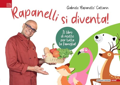 Rapanelli si diventa! Il libro di ricette per tutta la famiglia
