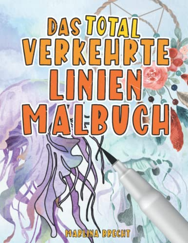Das total verkehrte Linienmalbuch: Das Buch bringt die Farben - Du die Linien!