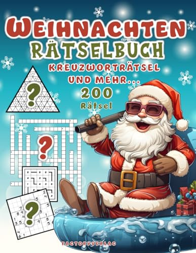 Weihnachten Rätselbuch - Kreuzworträtsel und mehr - 200 Rätsel: Weihnachtliche Geschenkidee: Wortsuche, Sudoku, Kreuzworträtsel, Denkrätsel, ... Rätselbücher für die Weihnachtszeit, Band 1)
