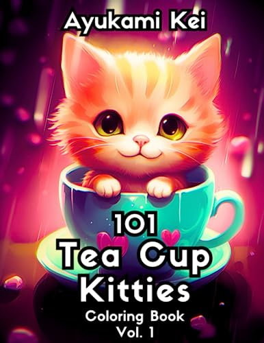 101 Tea Cup Kitties: Adorable Cats Coloring Book for kitten lovers