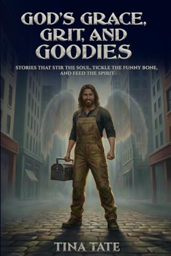 God’s Grace, Grit, and Goodies
