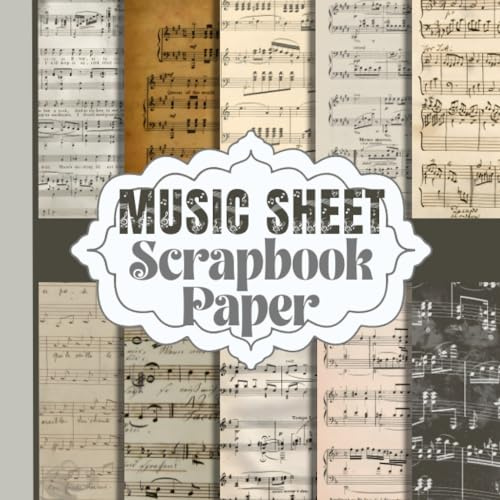 Vintage Sheet Music Scrapbook Paper: 20 Double-Sided Unique Designs for Paper craft, Card Making, Decoupage, Collage and More -Antique Music-Themed Craft Paper