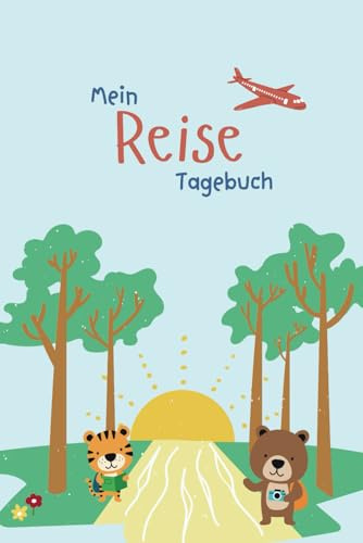 Mein Reisetagebuch: Erlebe spannende Abenteuer, halte unvergessliche Erinnerungen fest und habe jede Menge Spaß mit tollen Rätseln, Ausmalbildern und lustigen Spielen!