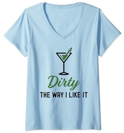 Womens I Like It Dirty Funny Dirty Martini Glass Drink Happy Hour V-Neck T-Shirt
