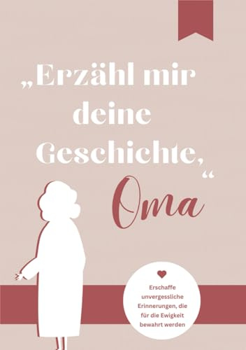 „Erzähl mir deine Geschichte, Oma Erinnerungsbuch zum Ausfüllen | Erzähl mal-Ausfüllbuch | Fragen an Oma | Geschenke für Oma Geburtstag, Weihnachten | Erinnerungsalbum | Geschenkbuch für Großeltern