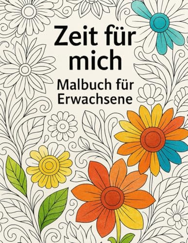 Zeit für mich - Malbuch für Erwachsene: Stressabbau mit Linien, Landschaften, Mandalas, Tieren und Mustern, entspannen, ausmalen, auftanken