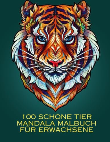 100 SCHÖNE TIER MANDALA MALBUCH FÜR ERWACHSENE