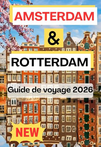 AMSTERDAM & ROTTERDAM GUIDA DI VIAGGIO 2026