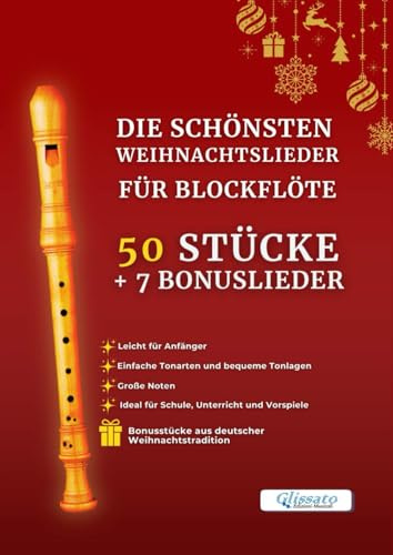 Die schönsten Weihnachtslieder für Blockflöte – 50 Stücke + 7 Bonuslieder: Leicht für Anfänger – Einfache Tonarten, große Noten und bequeme Tonlagen – Mit Bonusstücken