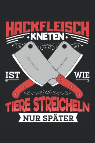 Hackfleisch kneten ist wie Tiere streicheln: Schlachter Notizbuch Tagebuch | DIN A5 | Liniert | 120 Seiten