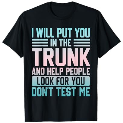 Te pondré en un baúl y ayudaré a la gente a buscarte divertido Camiseta