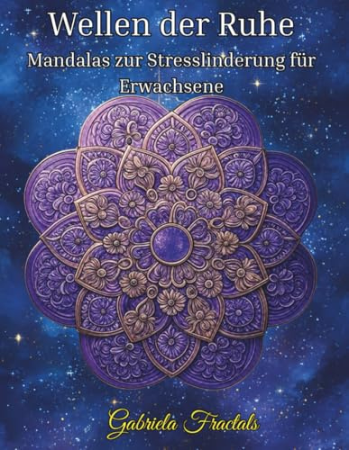 Wellen der Ruhe: Stresslösende Mandalas für Erwachsene zum Entspannen und Abschalten