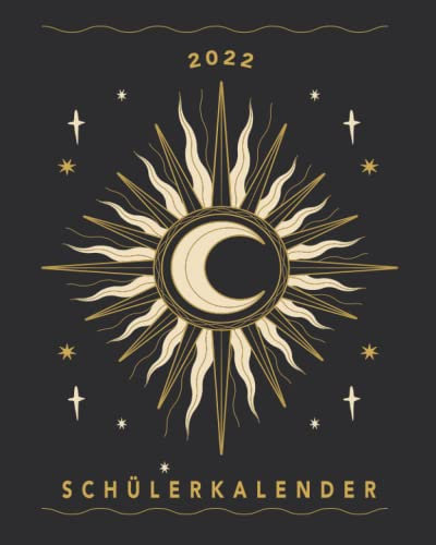 Schülerkalender 2022: Wochenplaner zum notieren, organisieren und planen 8x10. Kalender / Terminkalender / Monats- / Tagesübersicht / Kontakt- / Geburtstags listen / Sonne Mond Kalender 2022