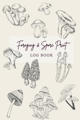 Foraging & Spore Print Log Book: A Mushroom Hunting Data Tracker I 6 x 9 in I 120 Pages Paperback I Volume1