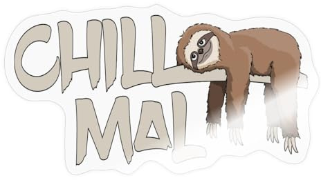 Chill Mal Faultier Lustiger Spruch Sticker Aufkleber