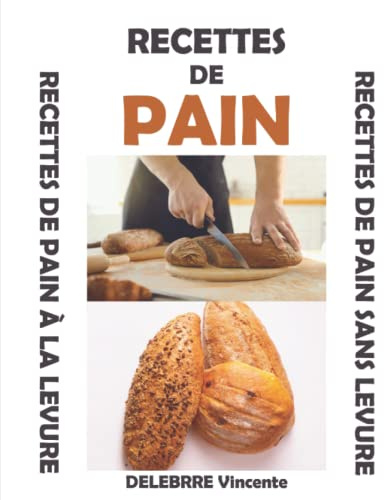 RECETTES DE PAIN: RECETTES DE PAIN SANS LEVURE - RECETTES DE PAIN À LA LEVURE