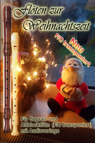 Flöten zur Weihnachtszeit: Für Sopran- und Altblockflöte (F/C transponiert) kpl. mit Audiodateien