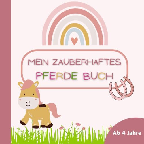 Mein zauberhaftes Pferde-Malbuch für Kinder ab 4 Jahre: 35 Motive für kleine Pferde-Fans zum Ausmalen - Zur Förderung von Kreativität und Entspannung