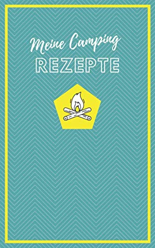Meine Camping Rezepte: Praktisches kleines Kochbuch zum Selberschreiben