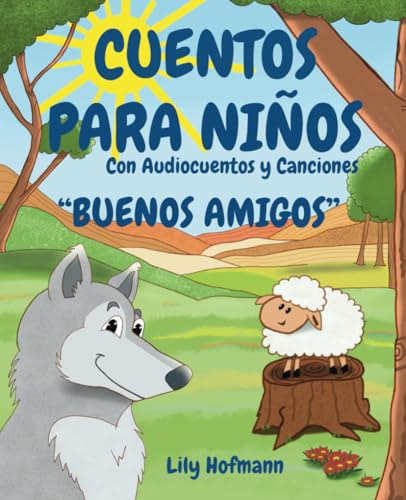 Cuentos para Niños Buenos Amigos con Audiocuentos: Cuentos Infantiles de Buenas Noches con rimas e ilustraciones grandes sobre el gran valor de la ... niños de 2 a 6 años (Cuentos de la Amistad)