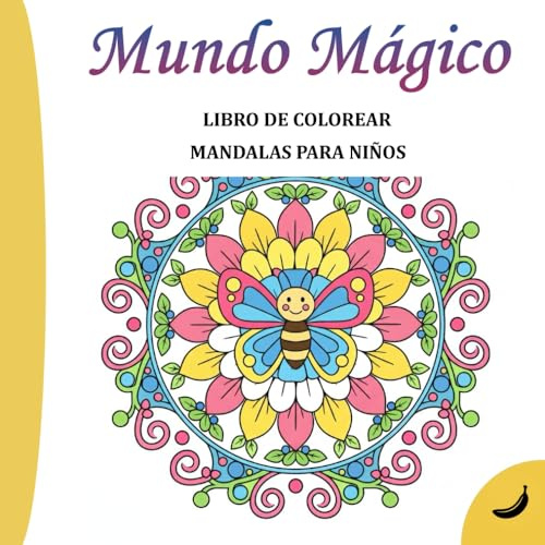 Libro de colorear Mándalas para niños: 50 Dibujos Mágicos de Doble Grosor para Desarrollar la Psicomotricidad Fina en Niños y Niñas de 3 a 5 Años (COLECCIÓN BANANA)