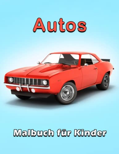 Autos Malbuch für Kinder von 4-8 Jahren: Einfache, entzückende und einfache Malvorlagen von coolen Supersportwagen, Polizeiautos, Rennwagen und ... und Kleinkinder, zum Ausmalen und Entspannen