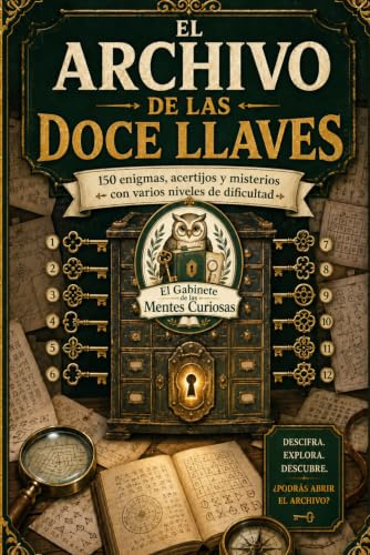 EL ARCHIVO DE LAS 12 LLAVES - VOLUME I: 150 enigmas, acertijos y misterios con varios niveles de dificultad para entrenar la lógica, la observación y el pensamiento lateral
