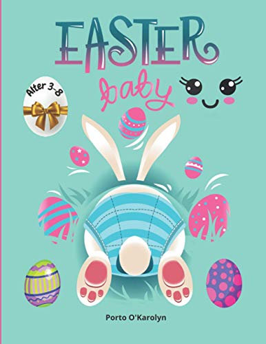 Easter baby: Ostern Malbuch für Kinder im Alter von 3-8 | Eine Sammlung von Happy Osterei und Hase Malvorlagen für Kinder | Macht ein perfektes ... Buch für Jungen & Mädchen (Easter kids)