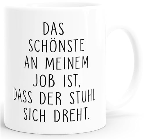 MoonWorks Büro-Tasse Kaffee-Tasse Das Schönste an meinem Job ist, dass der Stuhl sich dreht Weiss unisize