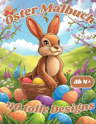 Ostern Malbuch für Kinder: Ostermalbuch mit tollen Motiven: Entdecke eine Welt voller Osterzauber für kleine Künstler ab 4 Jahren,