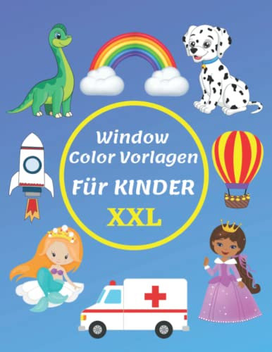 Window Color Vorlagen Kinder XXL: Über 125 liebevoll gestaltete motive Für Kinder ab 5 Jahren - Tiere, Feen, Einhörner, Drachen, Dinos, Feuerwehr & ... Jungen | Fensterbilder Wiederverwendbar