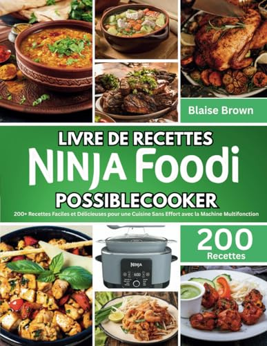 Livre de recettes Ninja Foodi PossibleCooker: 200+ Recettes Faciles et Délicieuses pour une Cuisine Sans Effort avec la Machine Multifonction