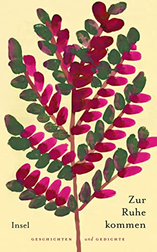 Zur Ruhe kommen: Geschichten und Gedichte für das ganze Jahr (insel taschenbuch)