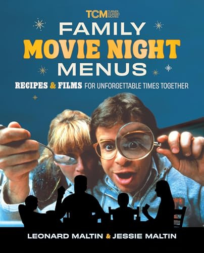 Family Movie Night Menus: Recipes & Films for Unforgettable Times Together (Turner Classic Movies)